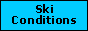 Ski Conditions